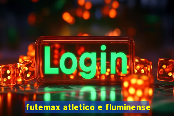 futemax atletico e fluminense